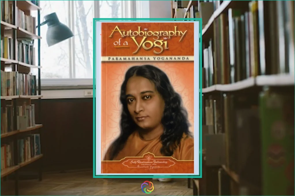 Autobiography of a Yogi by Paramahansa Yogananda Book Summary – Mindful Reading