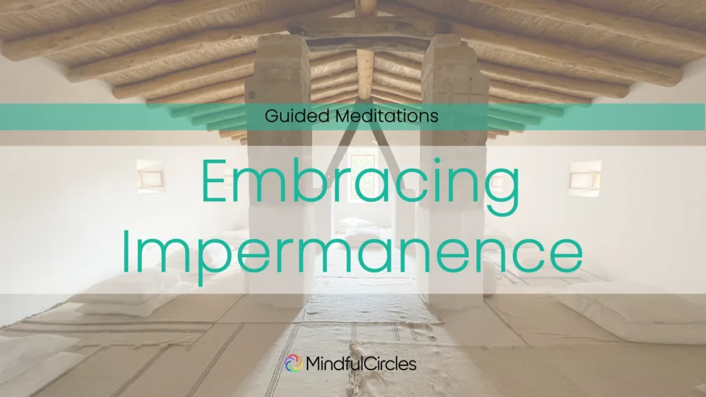 embracing impermanance guided meditation