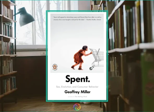 Spent- Sex, Evolution, and Consumer Behavior by Geoffrey Miller