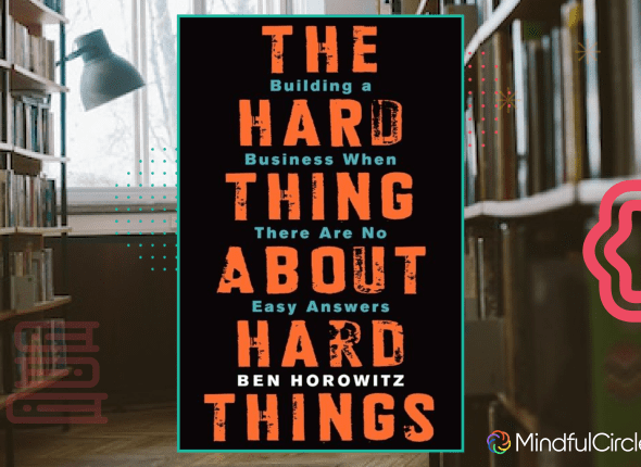 Startups Mindful Circle- Book of the Week: The Hard Thing About Hard Things